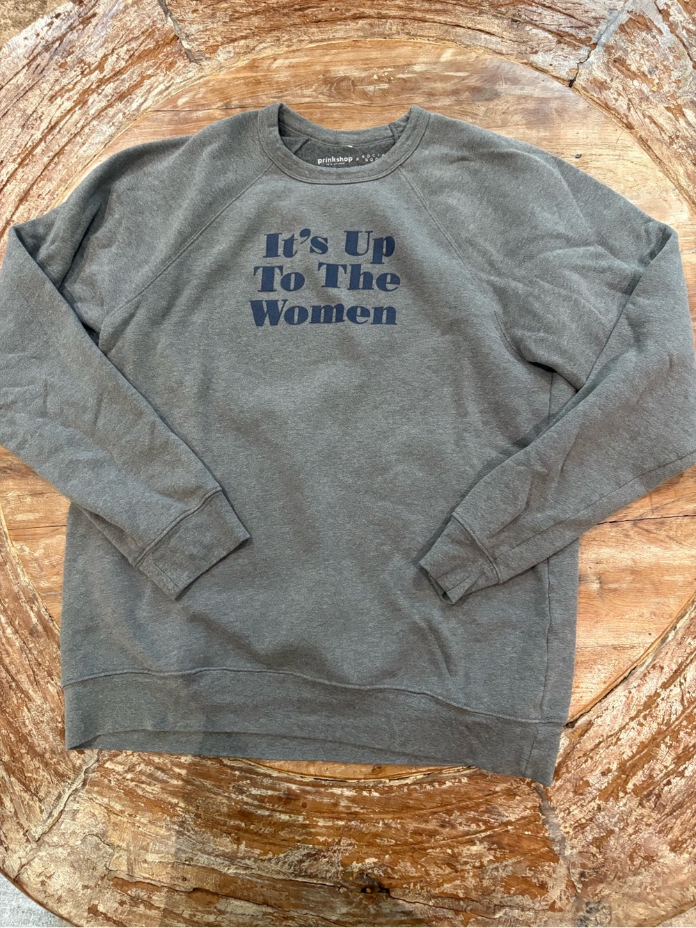 “It’s Up To The Women” Sweatshirt